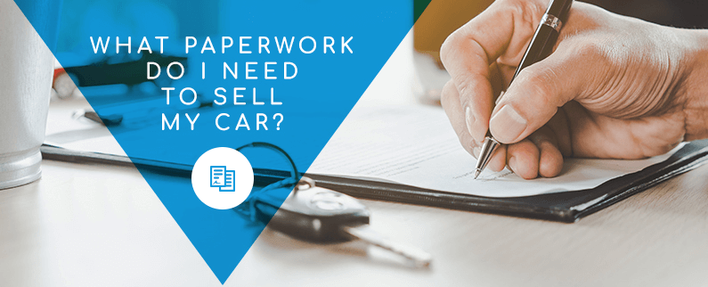 What Paperwork Do I Need to Sell My Car?